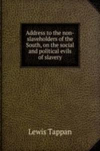 Address to the non-slaveholders of the South, on the social and political evils of slavery