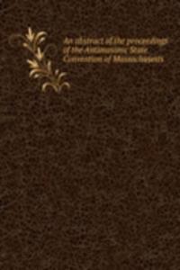 abstract of the proceedings of the Antimasonic State Convention of Massachusetts