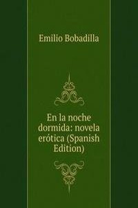 En la noche dormida: novela erotica (Spanish Edition)