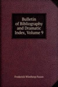 Bulletin of Bibliography and Dramatic Index, Volume 9