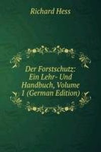 Der Forstschutz: Ein Lehr- Und Handbuch, Volume 1 (German Edition)