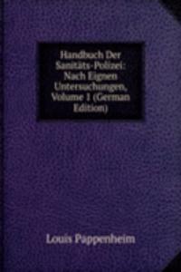 Handbuch Der Sanitats-Polizei: Nach Eignen Untersuchungen, Volume 1 (German Edition)