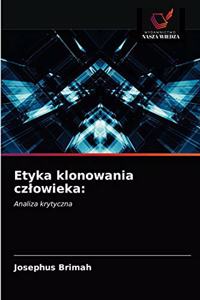 Etyka klonowania czlowieka