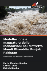 Modellazione e mappatura delle inondazioni nel distretto Mandi Bhauddin Punjab Pakistan