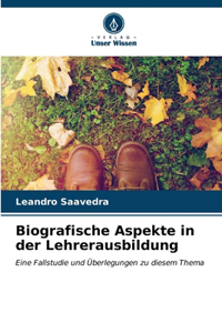 Biografische Aspekte in der Lehrerausbildung