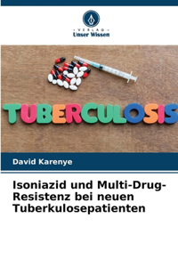 Isoniazid und Multi-Drug-Resistenz bei neuen Tuberkulosepatienten