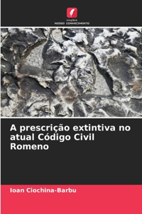 A prescrição extintiva no atual Código Civil Romeno