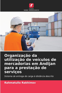 Organização da utilização de veículos de mercadorias em Andijan para a prestação de serviços