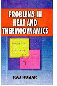 Problems in Heat and Thermodynamics