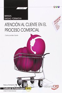Manual. Atencion al cliente en el proceso comercial (Transversal: UF0349). Certificados de profesionalidad (Spanish Edition)