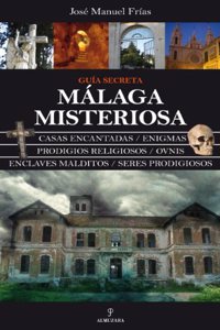 Malaga Misteriosa: Guia Secreta