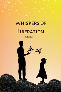 Whispers of Liberation