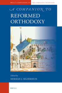 Companion to Reformed Orthodoxy