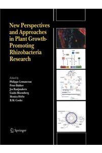 New Perspectives and Approaches in Plant Growth-Promoting Rhizobacteria Research