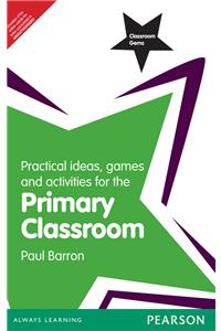 Classroom Gems: Practical Ideas, Games and Activities for the Primary