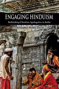 Engaging Hinduism : Rethinking Christian Apologetics in India
