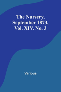 Nursery, September 1873, Vol. XIV. No. 3