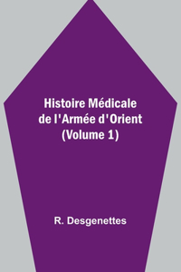 Histoire Médicale de l'Armée d'Orient (Volume 1)