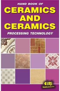 Hand Book of Ceramics and Ceramics Processing Technology