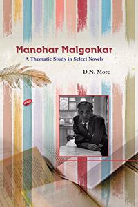 Manohar Malgaonkar: A Thematic Study in Select Novels