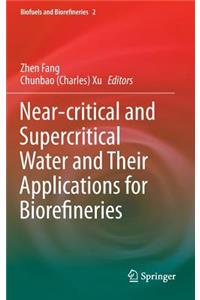 Near-Critical and Supercritical Water and Their Applications for Biorefineries
