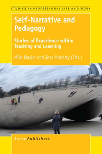 Self-Narrative and Pedagogy: Stories of Experience Within Teaching and Learning