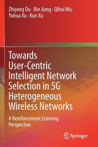 Towards User-Centric Intelligent Network Selection in 5g Heterogeneous Wireless Networks