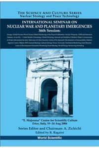 International Seminar on Nuclear War and Planetary Emergencies - 36th Session