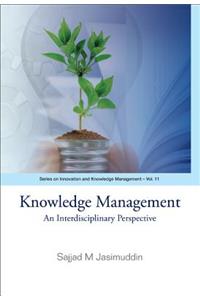 Knowledge Management: An Interdisciplinary Perspective