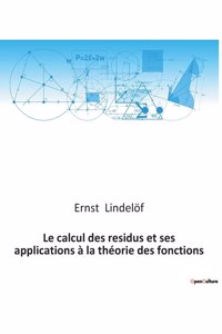 Le calcul des residus et ses applications à la théorie des fonctions