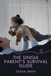 Single Parent's Survival Guide