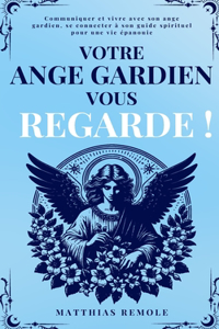 Votre Ange Gardien Vous Regarde !