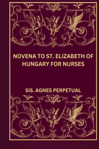 Novena to St. Elizabeth of Hungary for nurses