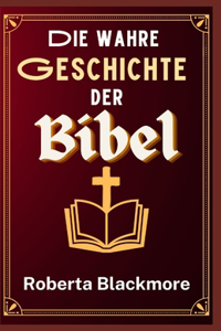 Die wahre Geschichte der Bibel