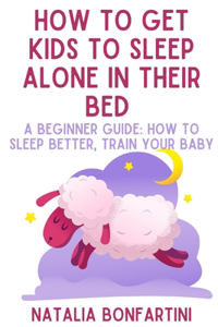 How to get kids to sleep alone in their bed