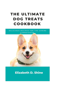 The ultimate Dog treats cookbook