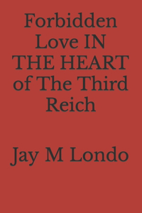 Forbidden Love IN THE HEART of The Third Reich