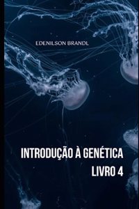 Introdução à Genética - Livro 4