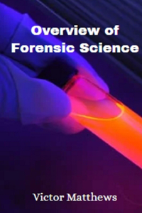 Overview of Forensic Science