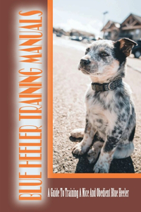 Blue Heeler Training Manuals