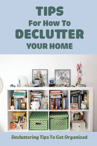 Tips For How To Declutter Your Home