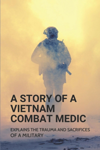 A Story Of A Vietnam Combat Medic