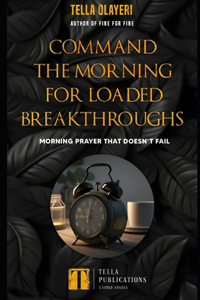 Command the Morning For Loaded Breakthroughs