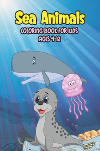 Sea Animals Coloring Book For Kids Ages 4-12
