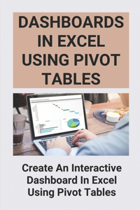 Dashboards In Excel Using Pivot Tables