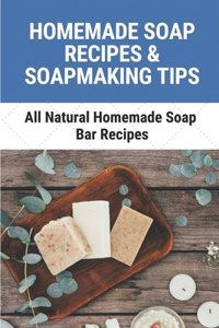 Homemade Soap Recipes & Soapmaking Tips