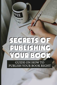 Secrets Of Publishing Your Book