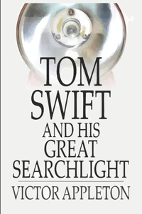 Tom Swift and His Great Searchlight