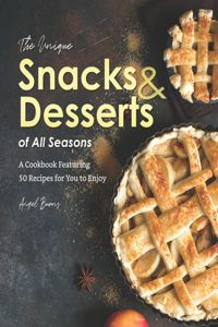 Unique Snacks & Desserts of All Seasons