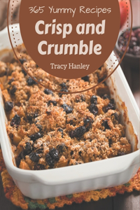 365 Yummy Crisp and Crumble Recipes: Enjoy Everyday With Yummy Crisp and Crumble Cookbook!